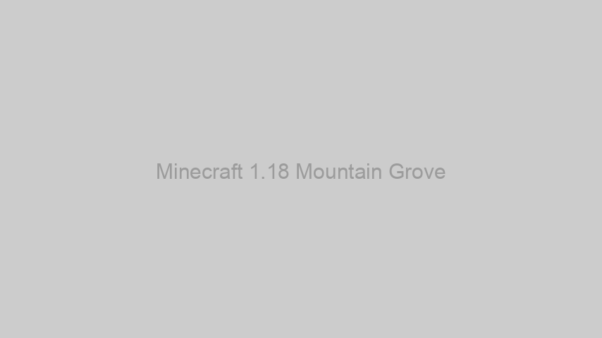 Minecraft 1.18 Mountain Grove